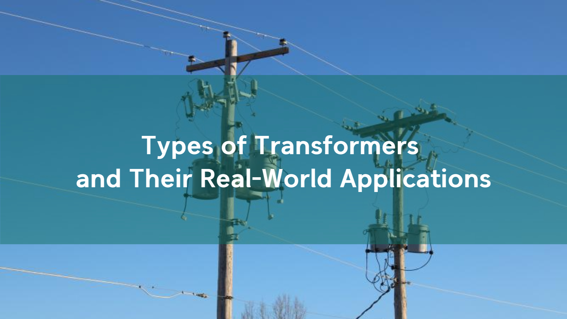 Transformer Types and Their Vital Real-World Applications