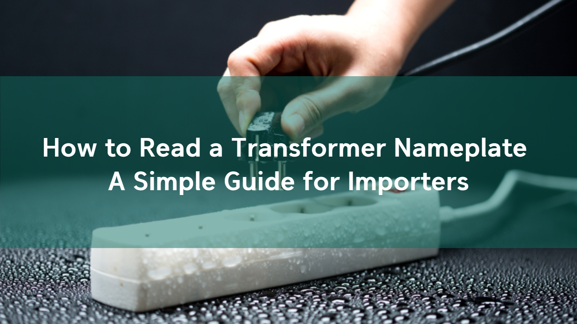 Decoding Transformer Nameplates: A Guide for Importers